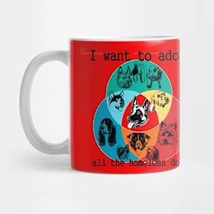 Adopt the homeless dogs Mug